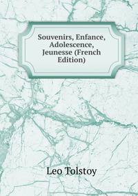 Souvenirs, Enfance, Adolescence, Jeunesse (French Edition)