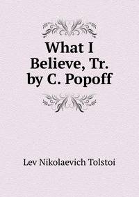 What I Believe, Tr. by C. Popoff