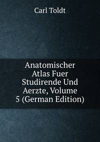 Anatomischer Atlas Fuer Studirende Und Aerzte, Volume 5 (German Edition)