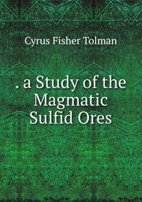 . a Study of the Magmatic Sulfid Ores