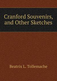 Cranford Souvenirs, and Other Sketches