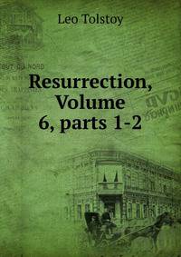 Resurrection, Volume 6, parts 1-2