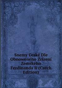 Snemy Ceske Dle Obnoweneho Zrizeni Zemskeho Ferdinanda Ii (Czech Edition)