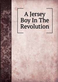 A Jersey Boy In The Revolution