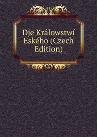 Dje Kralowstwi Eskeho (Czech Edition)