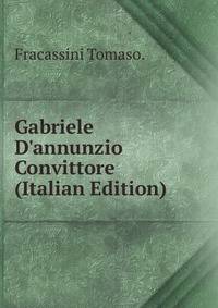 Gabriele D'annunzio Convittore (Italian Edition)