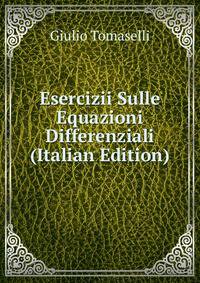 Esercizii Sulle Equazioni Differenziali (Italian Edition)