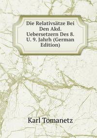 Die Relativsatze Bei Den Akd. Uebersetzern Des 8. U. 9. Jahrh (German Edition)