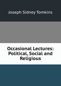 Occasional Lectures: Political, Social and Religious