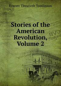 Stories of the American Revolution, Volume 2