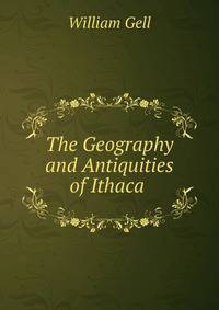 The Geography and Antiquities of Ithaca .