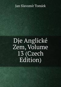 Dje Anglicke Zem, Volume 13 (Czech Edition)