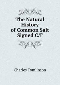 The Natural History of Common Salt Signed C.T