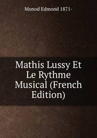 Mathis Lussy Et Le Rythme Musical (French Edition)