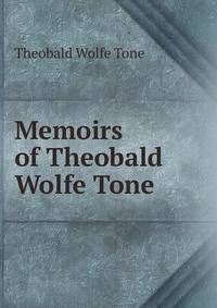 Memoirs of Theobald Wolfe Tone