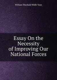Essay On the Necessity of Improving Our National Forces