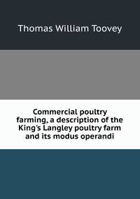 Commercial poultry farming, a description of the King's Langley poultry farm and its modus operandi