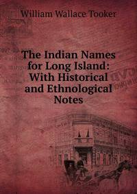 The Indian Names for Long Island: With Historical and Ethnological Notes