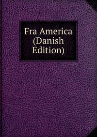 Fra America (Danish Edition)
