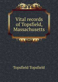 Vital records of Topsfield, Massachusetts