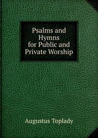 Psalms and Hymns for Public and Private Worship