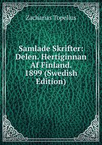 Samlade Skrifter: Delen. Hertiginnan Af Finland. 1899 (Swedish Edition)