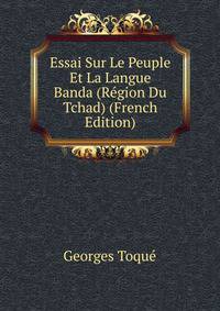 Essai Sur Le Peuple Et La Langue Banda (Region Du Tchad) (French Edition)