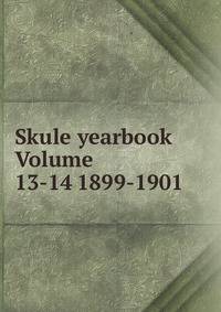 Skule yearbook Volume 13-14 1899-1901