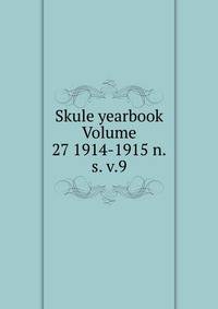 Skule yearbook Volume 27 1914-1915 n.s. v.9