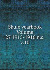 Skule yearbook Volume 27 1915-1916 n.s. v.10
