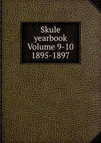 Skule yearbook Volume 9-10 1895-1897