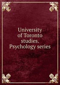 University of Toronto studies. Psychology series