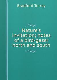 Nature's invitation; notes of a bird-gazer north and south