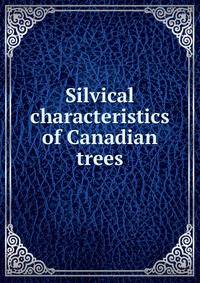 Silvical characteristics of Canadian trees