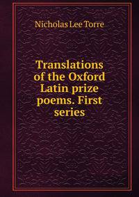 Translations of the Oxford Latin prize poems. First series