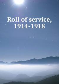 Roll of service, 1914-1918