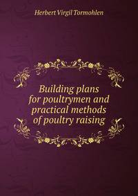 Building plans for poultrymen and practical methods of poultry raising