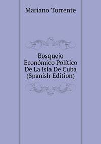 Bosquejo Economico Politico De La Isla De Cuba (Spanish Edition)