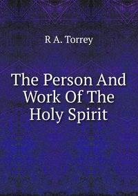 The Person And Work Of The Holy Spirit