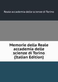 Memorie della Reale accademia delle scienze di Torino (Italian Edition)