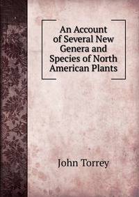 An Account of Several New Genera and Species of North American Plants