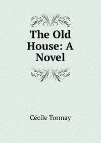 The Old House: A Novel