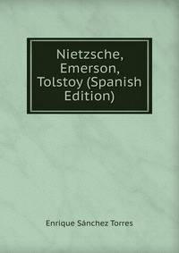 Nietzsche, Emerson, Tolstoy (Spanish Edition)