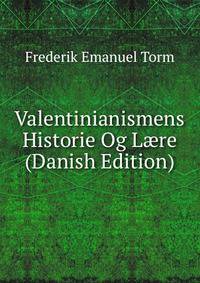 Valentinianismens Historie Og L?re (Danish Edition)