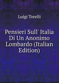 Pensieri Sull' Italia Di Un Anonimo Lombardo (Italian Edition)