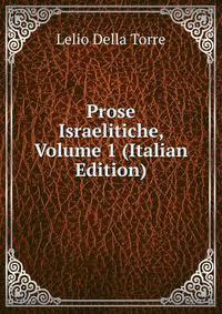 Prose Israelitiche, Volume 1 (Italian Edition)