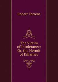 The Victim of Intolerance: Or, the Hermit of Killarney