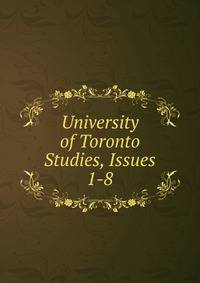 University of Toronto Studies, Issues 1-8