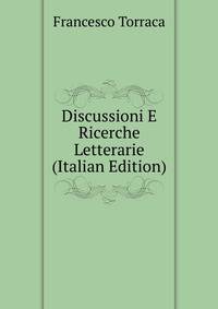 Discussioni E Ricerche Letterarie (Italian Edition)