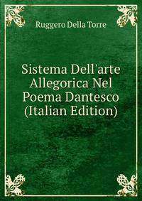 Sistema Dell'arte Allegorica Nel Poema Dantesco (Italian Edition)